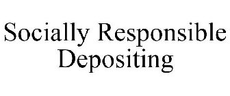 SOCIALLY RESPONSIBLE DEPOSITING