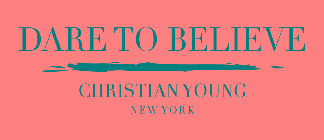 DARE TO BELIEVE CHRISTIAN YOUNG NEW YORK