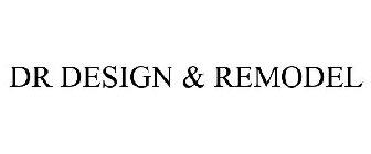 DR DESIGN & REMODEL