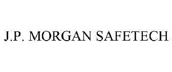 J.P. MORGAN SAFETECH