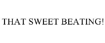 THAT SWEET BEATING!
