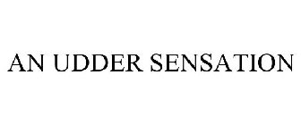 AN UDDER SENSATION