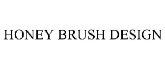 HONEY BRUSH DESIGN