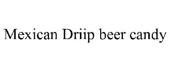 MEXICAN DRIIP BEER CANDY