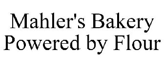 MAHLER'S BAKERY POWERED BY FLOUR