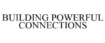 BUILDING POWERFUL CONNECTIONS