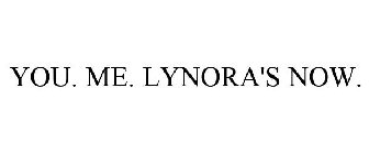 YOU. ME. LYNORA'S NOW.
