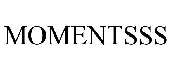 MOMENTSSS