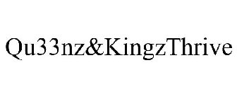 QU33NZ&KINGZTHRIVE