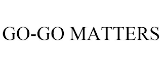 GO-GO MATTERS