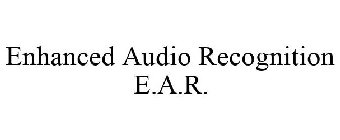 ENHANCED AUDIO RECOGNITION E.A.R.