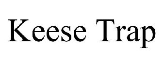 KEESE TRAP