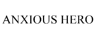 ANXIOUS HERO