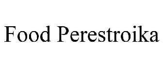 FOOD PERESTROIKA