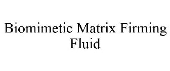 BIOMIMETIC MATRIX FIRMING FLUID