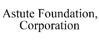 ASTUTE FOUNDATION CORPORATION