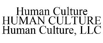 HUMAN CULTURE HUMAN CULTURE HUMAN CULTURE, LLC