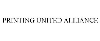 PRINTING UNITED ALLIANCE