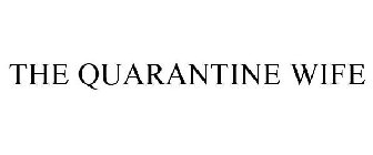 THE QUARANTINE WIFE