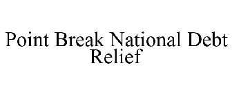 POINT BREAK NATIONAL DEBT RELIEF