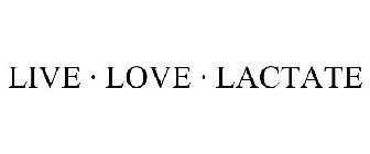 LIVE · LOVE · LACTATE