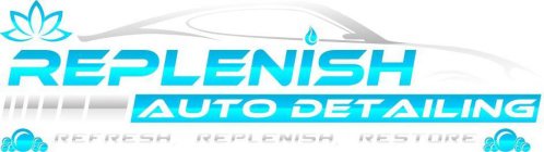 REPLENISH AUTO DETAILING REFRESH REPLENISH RESTORE