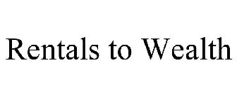 RENTALS TO WEALTH