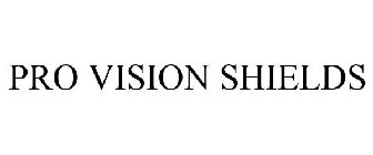 PRO VISION SHIELDS