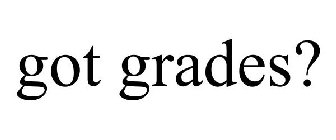 GOT GRADES?