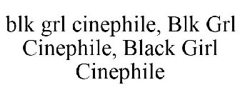 BLK GRL CINEPHILE, BLK GRL CINEPHILE, BLACK GIRL CINEPHILE