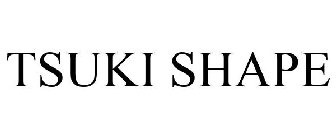 TSUKI SHAPE