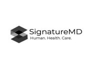 S SIGNATUREMD HUMAN. HEALTH. CARE.