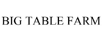 BIG TABLE FARM