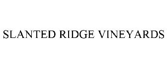 SLANTED RIDGE VINEYARDS