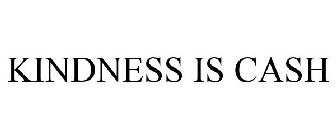 KINDNESS IS CASH