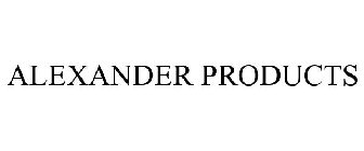 ALEXANDER PRODUCTS