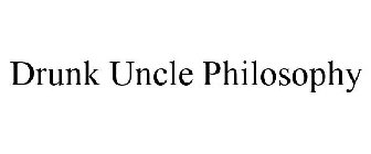 DRUNK UNCLE PHILOSOPHY