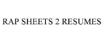 RAP SHEETS 2 RESUMES