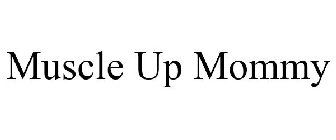 MUSCLE UP MOMMY