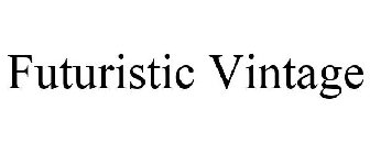 FUTURISTIC VINTAGE