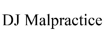 DJ MALPRACTICE