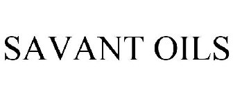 SAVANT OILS