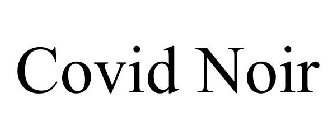 COVID NOIR