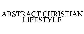 ABSTRACT CHRISTIAN LIFESTYLE