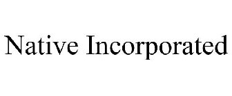 NATIVE INCORPORATED