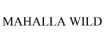 MAHALLA WILD