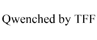 QWENCHED BY TFF