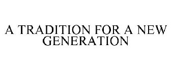 TRADITIONS FOR A NEW GENERATION