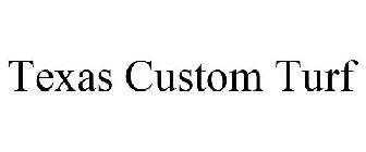 TEXAS CUSTOM TURF