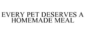 EVERY PET DESERVES A HOMEMADE MEAL
